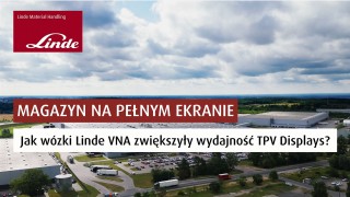 Film przedstawiający wózki widłowe VNA Linde w magazynie TPV Displays Polska